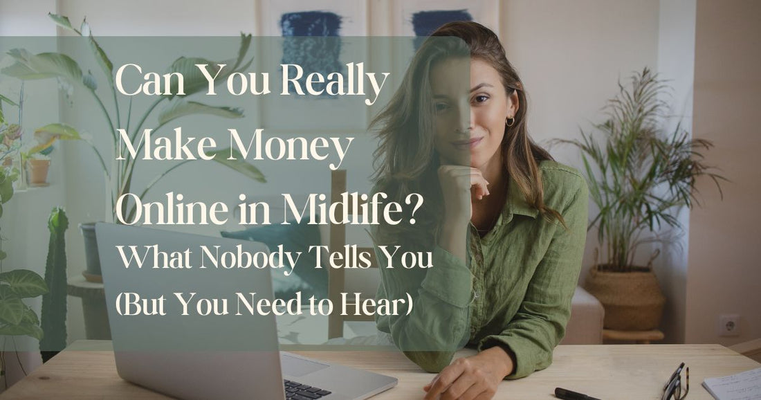 Can You Really Make Money Online in Midlife? An Honest Answer From Someone Doing It