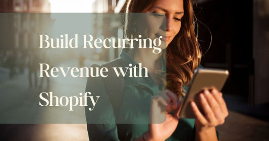 Recurring Revenue with Shopify