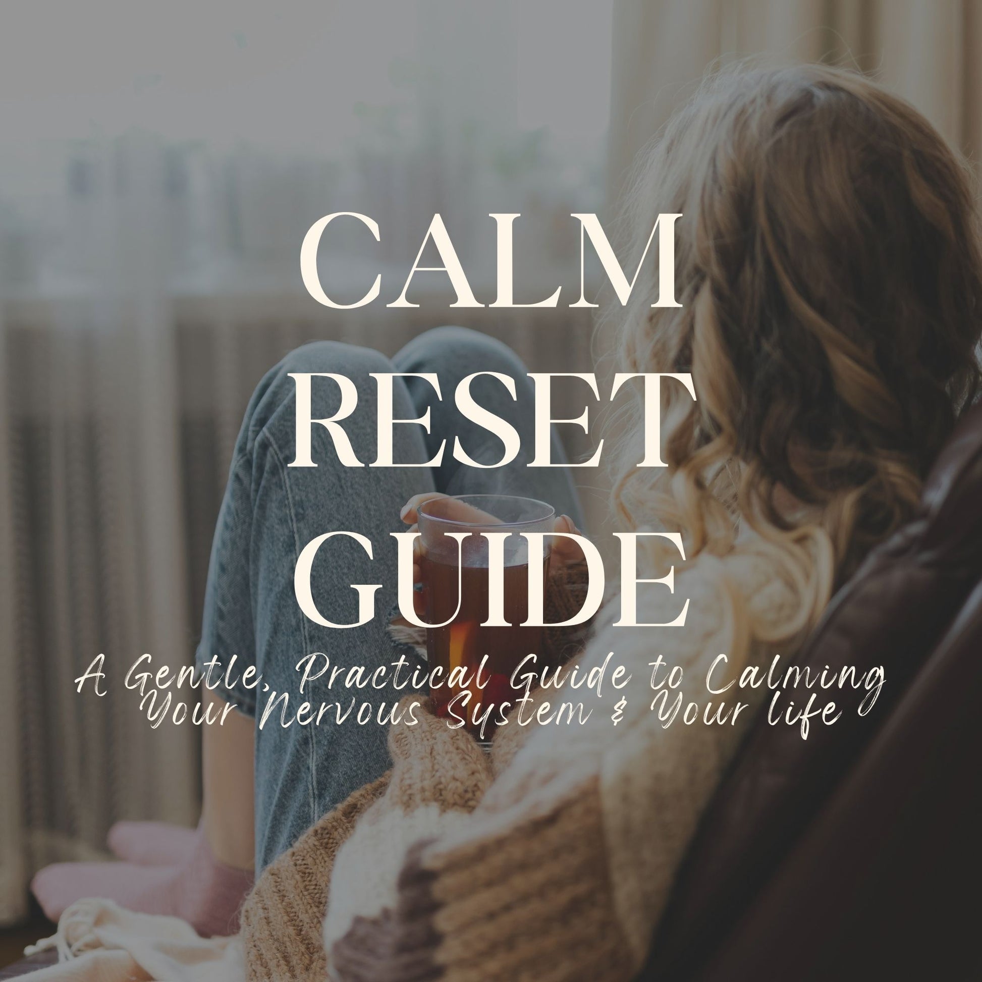 Woman relaxing with tea, text overlay reads Calm Reset Guide for stress relief and mindfulness