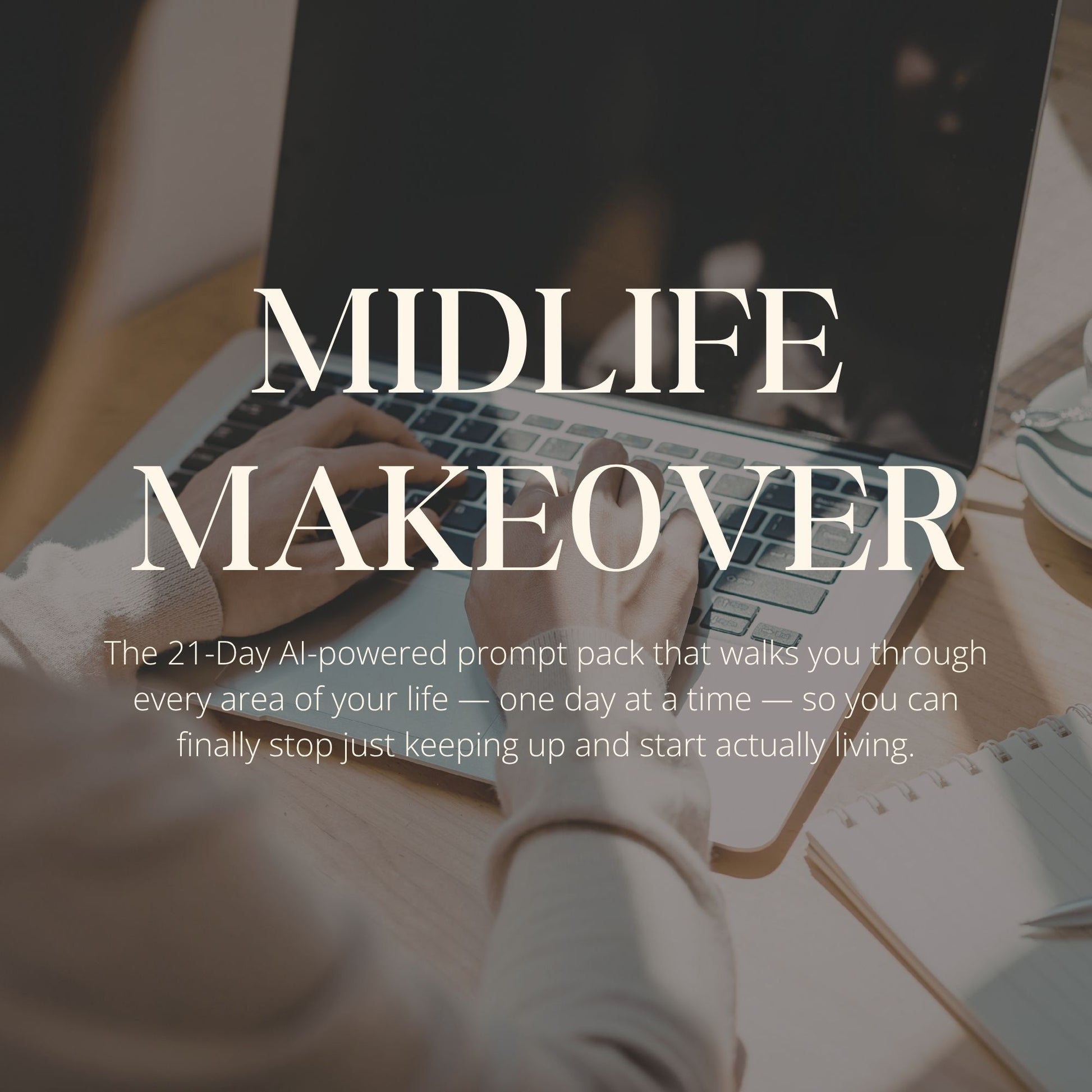 Hands typing on laptop with text overlay 'Midlife Makeover', calm productivity theme.