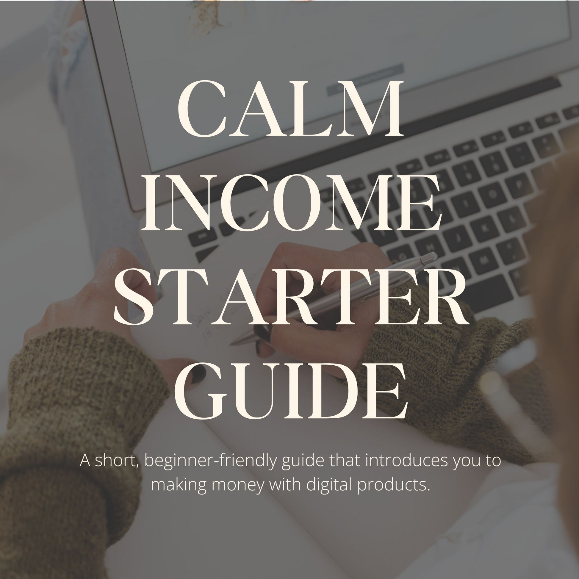Calm Income Starter Guide cover with woman writing, laptop, and text about digital products